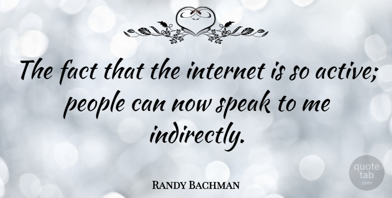 Randy Bachman Quote About People, Facts, Internet: The Fact That The Internet...