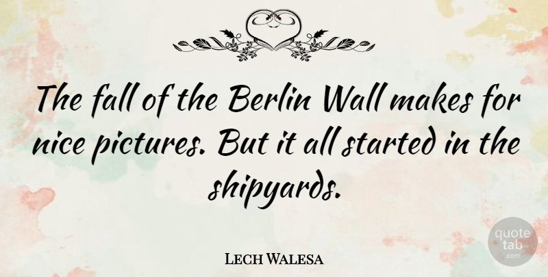 Lech Walesa Quote About Wall, Nice, Fall: The Fall Of The Berlin...
