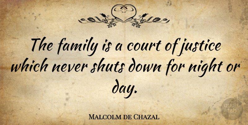 Malcolm de Chazal Quote About Night, Justice, Court: The Family Is A Court...
