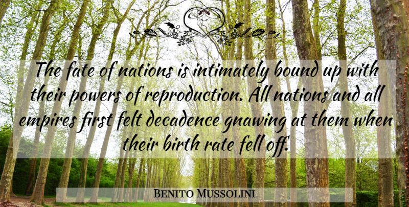 Benito Mussolini Quote About Fate, Birth Rate, Empires: The Fate Of Nations Is...