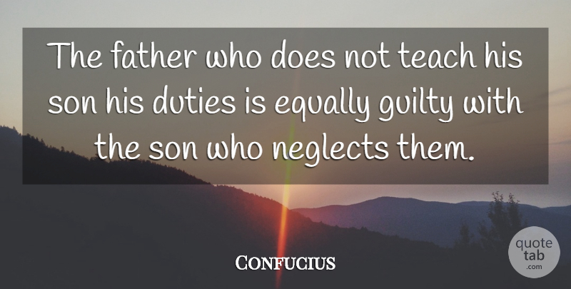 Confucius Quote About Fathers Day, Son, Fatherhood: The Father Who Does Not...