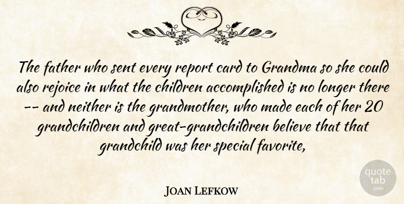 Joan Lefkow Quote About Believe, Card, Children, Father, Grandma: The Father Who Sent Every...