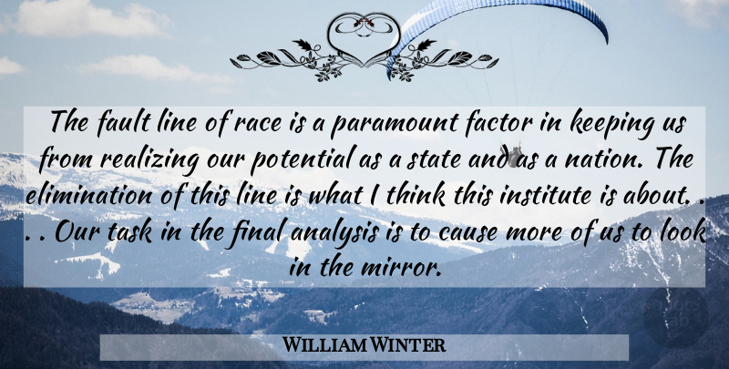 William Winter Quote About Analysis, Cause, Factor, Fault, Final: The Fault Line Of Race...