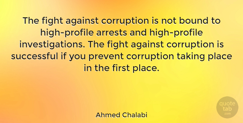 Ahmed Chalabi Quote About Successful, Fighting, Firsts: The Fight Against Corruption Is...