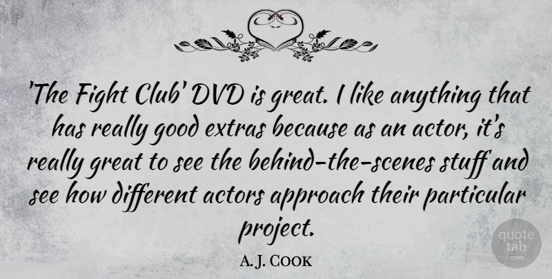 A. J. Cook Quote About Approach, Dvd, Good, Great, Particular: The Fight Club Dvd Is...