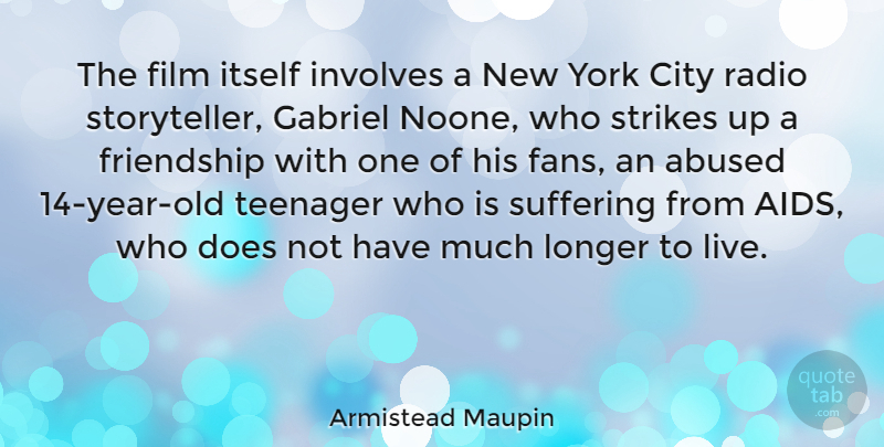 Armistead Maupin Quote About New York, Teenager, Years: The Film Itself Involves A...