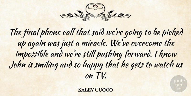 Kaley Cuoco Quote About Smile, Phones, Miracle: The Final Phone Call That...