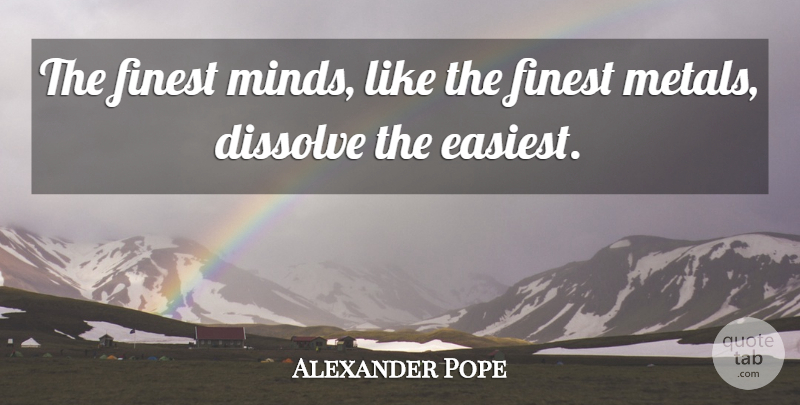 Alexander Pope Quote About Mind, Mental Illness, Finest: The Finest Minds Like The...