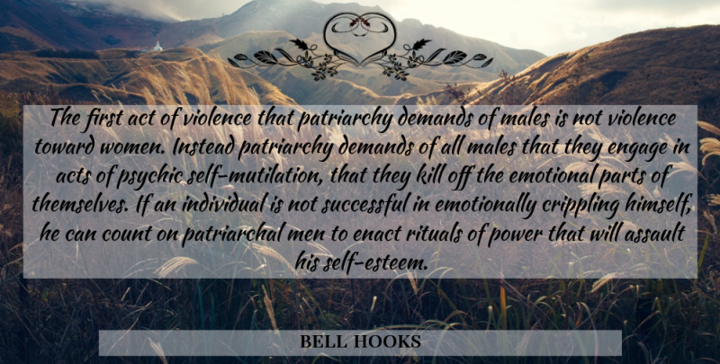 bell hooks Quote About Self Esteem, Successful, Men: The First Act Of Violence...
