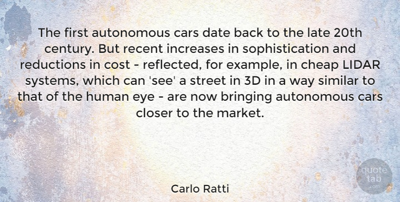 Carlo Ratti Quote About Autonomous, Bringing, Cheap, Closer, Cost: The First Autonomous Cars Date...