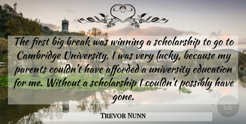 Trevor Nunn Quote About Winning, Cambridge University, Parent: The First Big Break Was...