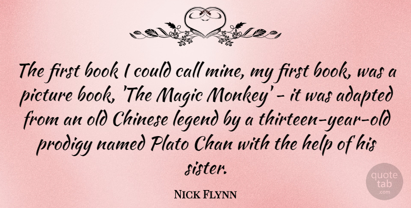 Nick Flynn Quote About Adapted, Book, Call, Chinese, Help: The First Book I Could...