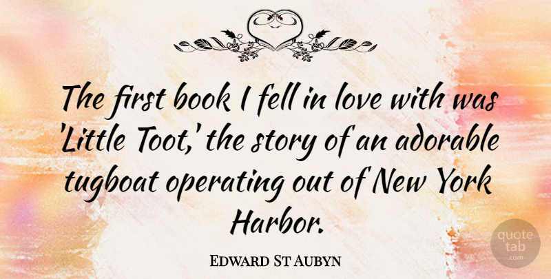 Edward St Aubyn Quote About New York, Book, Adorable: The First Book I Fell...