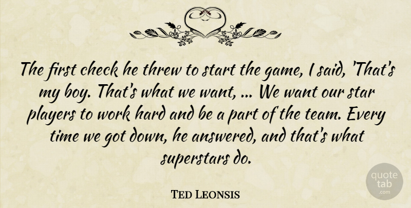 Ted Leonsis Quote About Check, Hard, Players, Start, Superstars: The First Check He Threw...