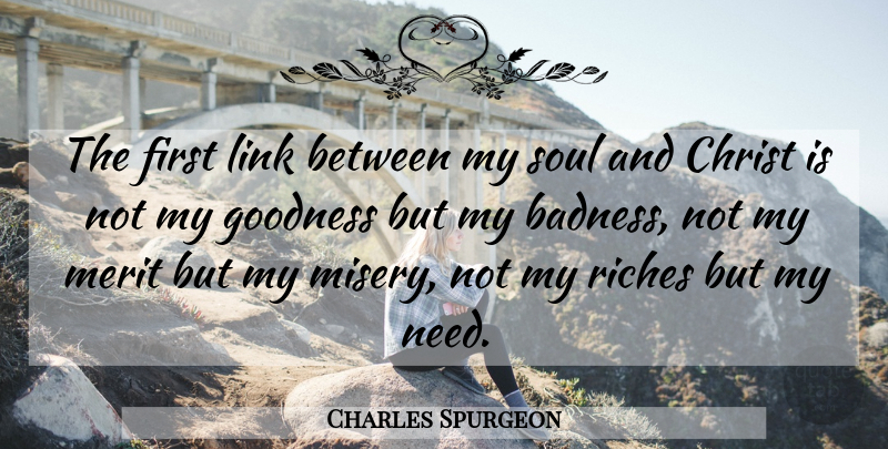 Charles Spurgeon Quote About Soul, Links, Riches: The First Link Between My...