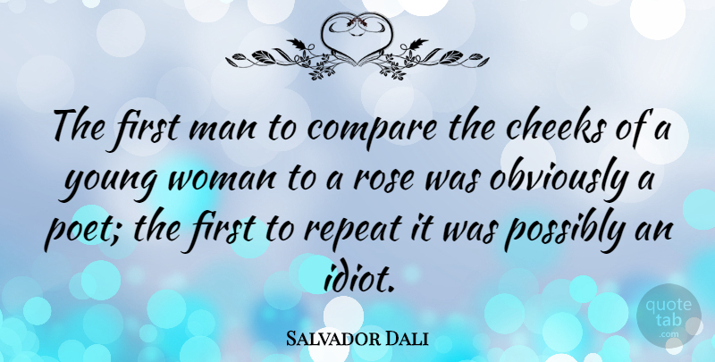 Salvador Dali Quote About Clever, Flower, Men: The First Man To Compare...