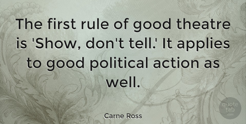 Carne Ross Quote About Action, Applies, Good, Rule: The First Rule Of Good...