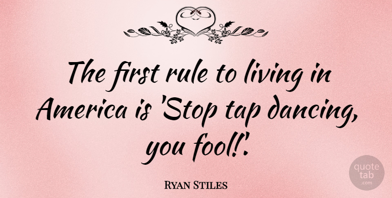 Ryan Stiles Quote About America, Living, Rule, Tap: The First Rule To Living...