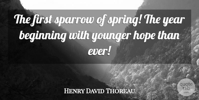 Henry David Thoreau Quote About Spring, Years, Sparrows: The First Sparrow Of Spring...