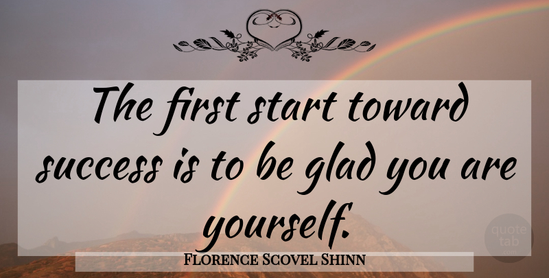 Florence Scovel Shinn Quote About Firsts, Glad: The First Start Toward Success...