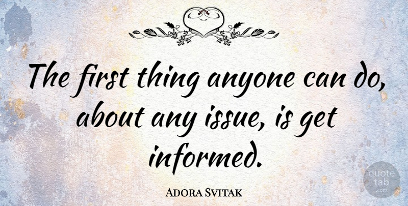 Adora Svitak Quote About Issues, Firsts, Can Do: The First Thing Anyone Can...