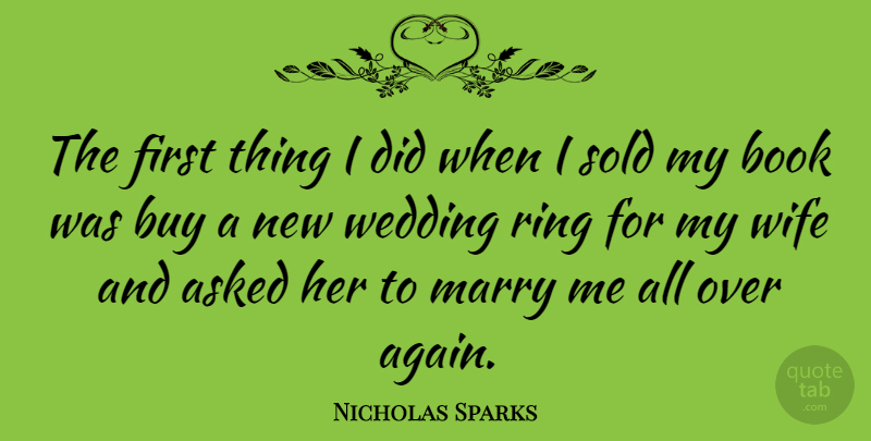 Nicholas Sparks Quote About Wedding, Book, Wife: The First Thing I Did...
