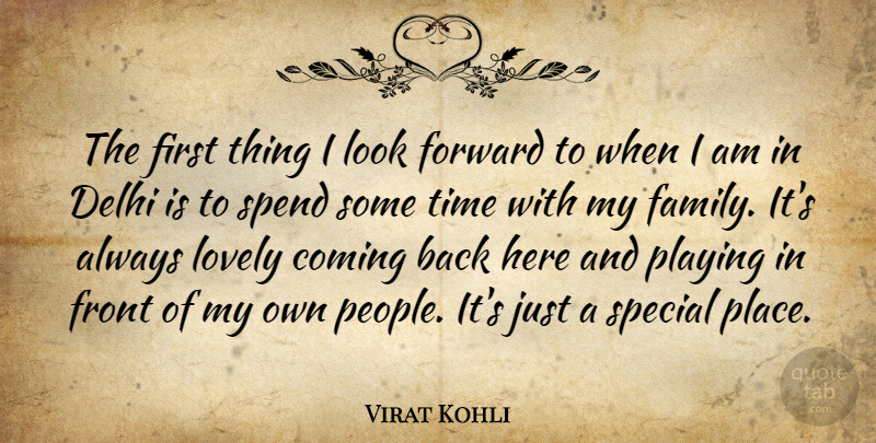 Virat Kohli Quote About Coming, Delhi, Family, Front, Lovely: The First Thing I Look...