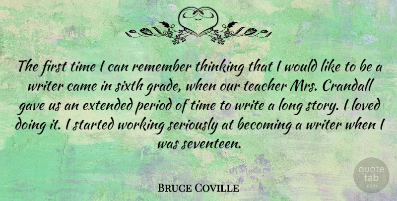 Bruce Coville Quote About Becoming, Came, Extended, Gave, Loved: The First Time I Can...