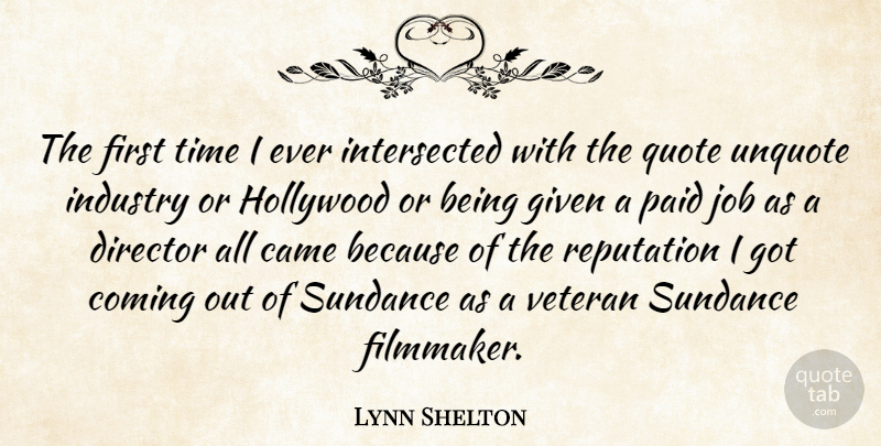 Lynn Shelton Quote About Jobs, Hollywood, Firsts: The First Time I Ever...