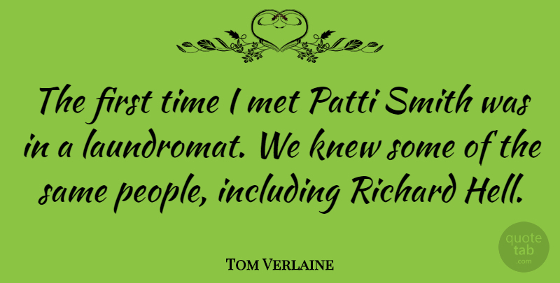 Tom Verlaine Quote About People, Firsts, Hell: The First Time I Met...