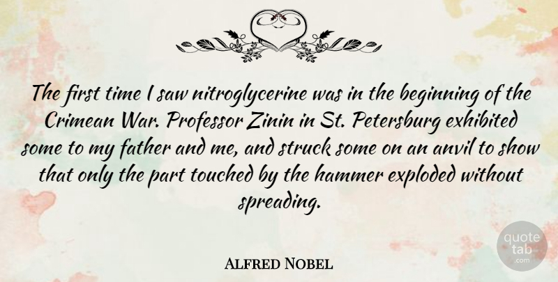 Alfred Nobel Quote About War, Father, Hammers: The First Time I Saw...