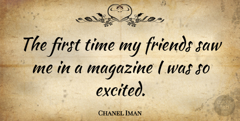 Chanel Iman Quote About Magazines, Saws, Firsts: The First Time My Friends...