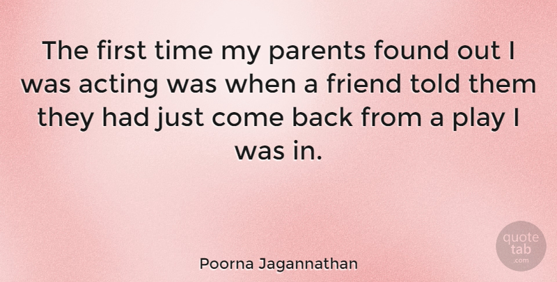 Poorna Jagannathan Quote About Found, Friend, Time: The First Time My Parents...