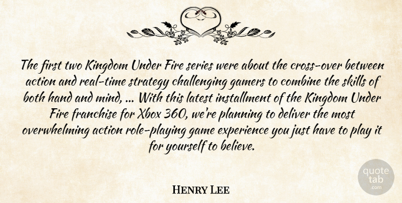 Henry Lee Quote About Action, Both, Combine, Deliver, Experience: The First Two Kingdom Under...