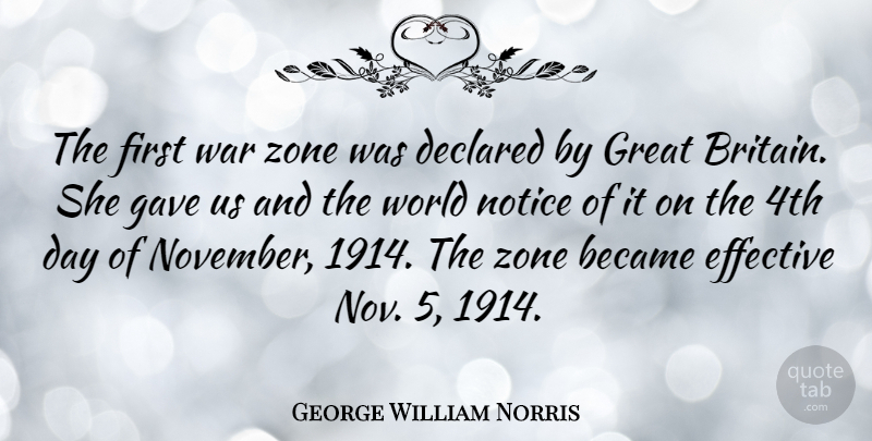 George William Norris Quote About Became, Gave, Great, Notice, War: The First War Zone Was...