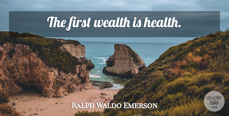 Ralph Waldo Emerson Quote About Life, Fitness, Yoga: The First Wealth Is Health...
