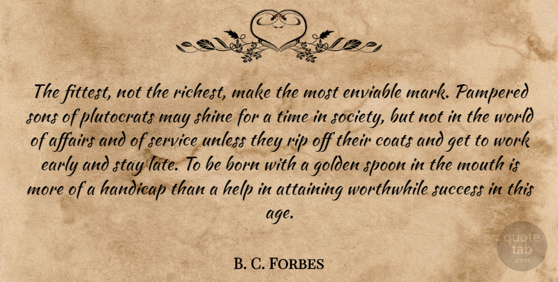 B. C. Forbes Quote About Success, Rip, Son: The Fittest Not The Richest...