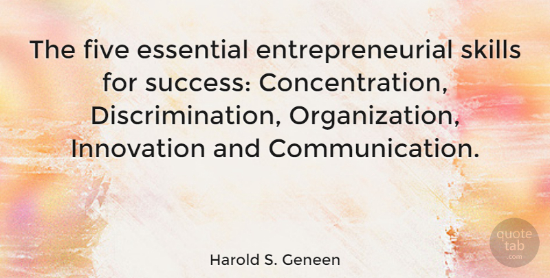 Harold S. Geneen Quote About Essential, Five: The Five Essential Entrepreneurial Skills...