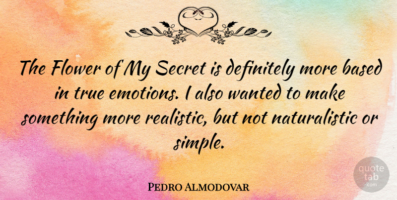 Pedro Almodovar Quote About Flower, Simple, Secret: The Flower Of My Secret...
