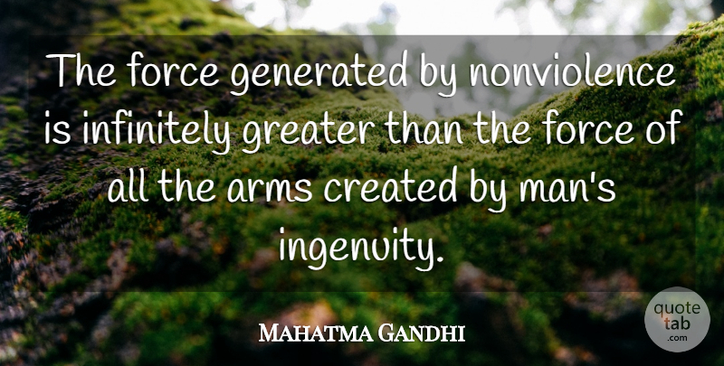 Mahatma Gandhi Quote About Freedom, Men, Arms: The Force Generated By Nonviolence...
