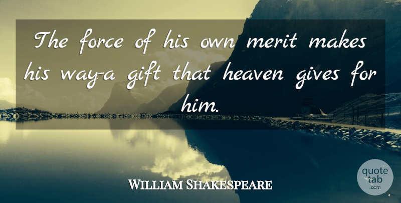 William Shakespeare Quote About Giving, Heaven, Way: The Force Of His Own...