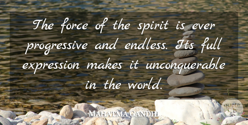 Mahatma Gandhi Quote About Expression, Soul, World: The Force Of The Spirit...