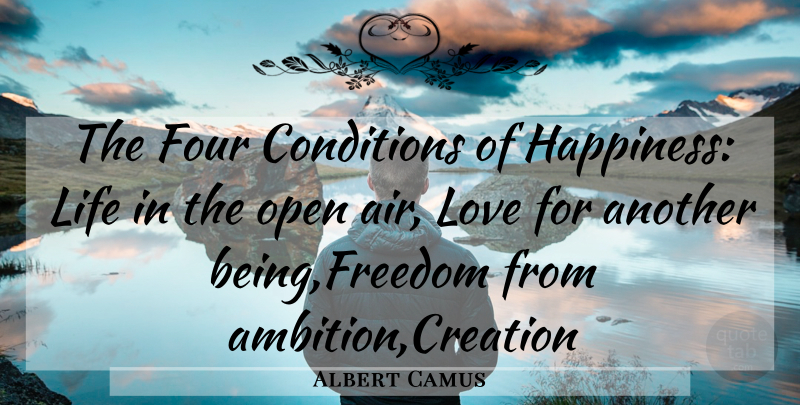 Albert Camus Quote About Happiness, Ambition, Air: The Four Conditions Of Happiness...