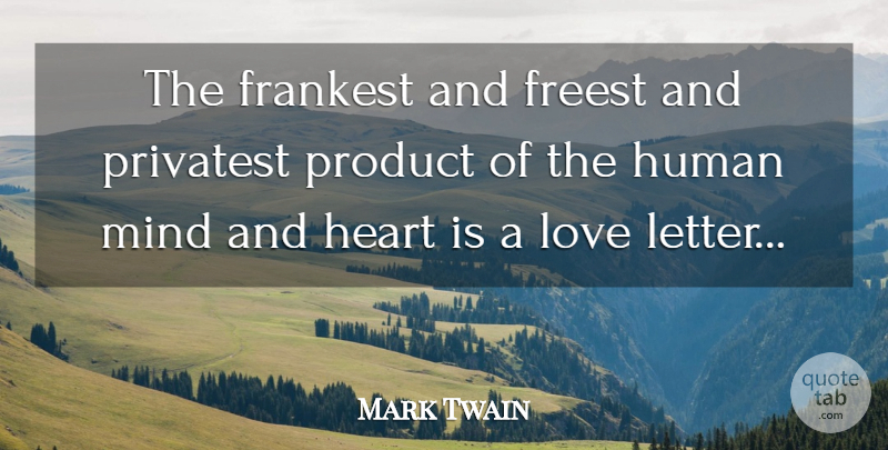Mark Twain Quote About Heart, Mind, Letters: The Frankest And Freest And...