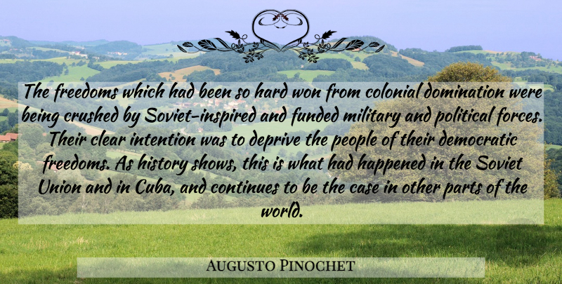 Augusto Pinochet Quote About Military, People, Political: The Freedoms Which Had Been...