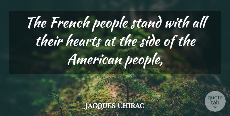 Jacques Chirac Quote About French, Hearts, People, Side, Stand: The French People Stand With...