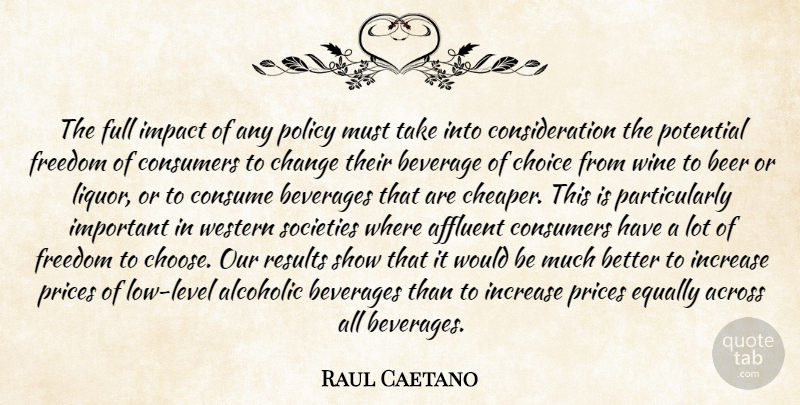Raul Caetano Quote About Across, Affluent, Beer, Beverage, Beverages: The Full Impact Of Any...