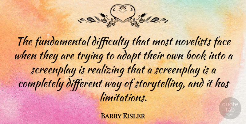 Barry Eisler Quote About Difficulty, Novelists, Realizing, Screenplay, Trying: The Fundamental Difficulty That Most...