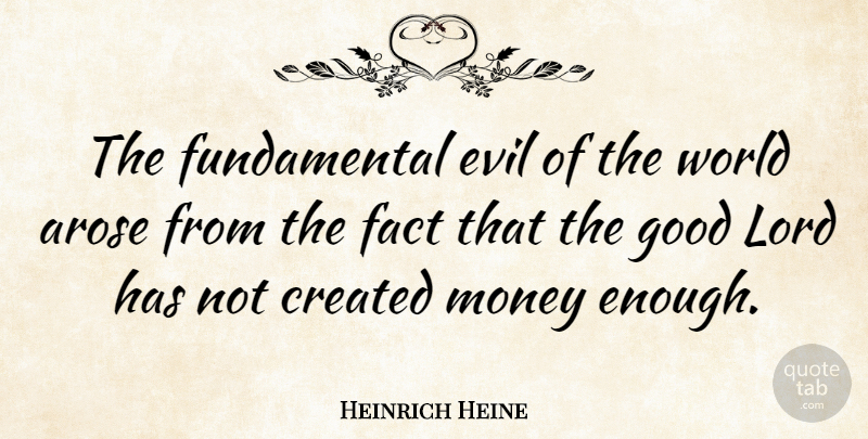 Heinrich Heine Quote About Evil, World, Facts: The Fundamental Evil Of The...