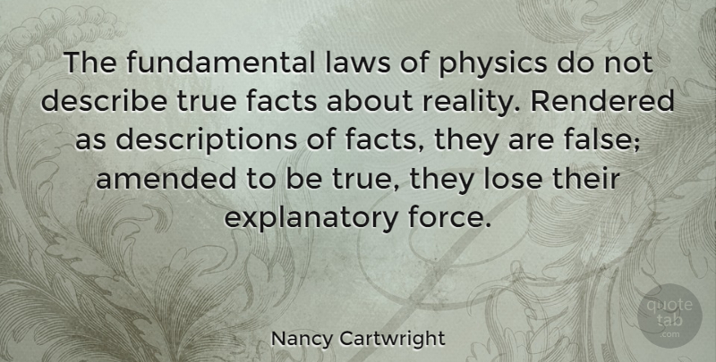 Nancy Cartwright Quote About Amended, Describe, Laws, Lose, Physics: The Fundamental Laws Of Physics...